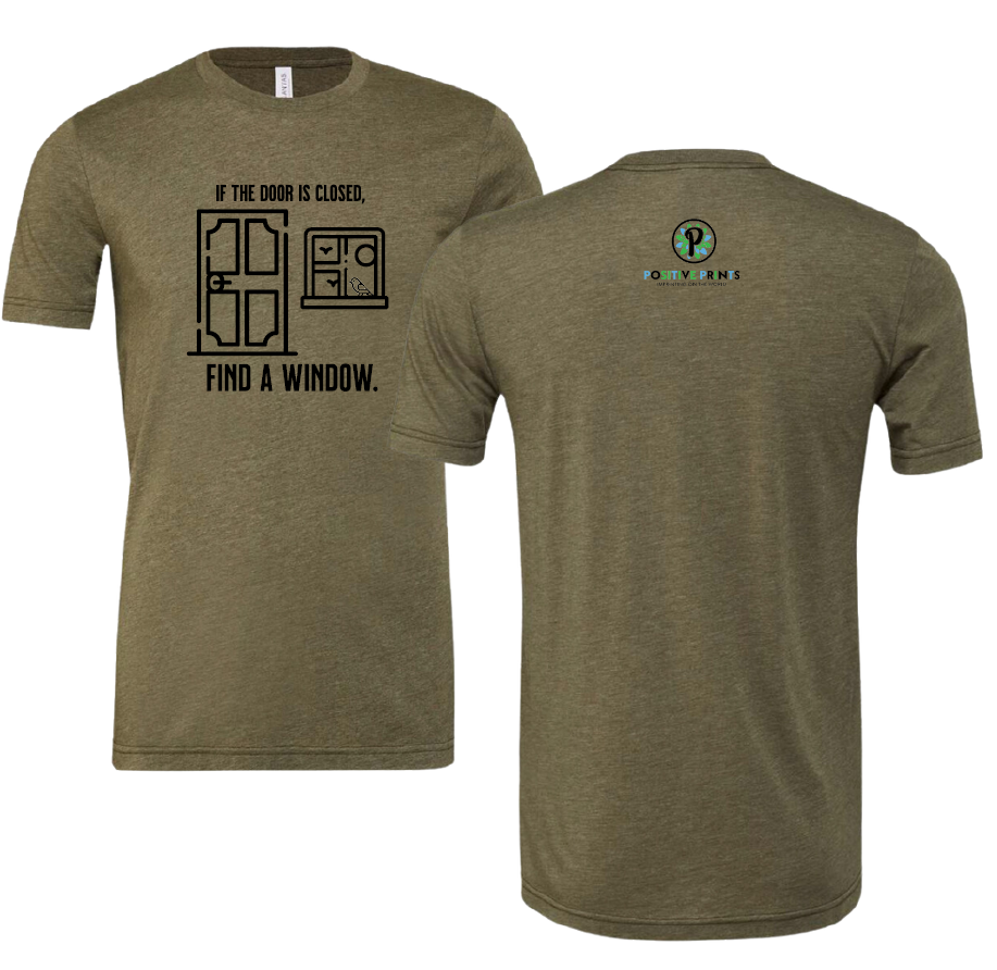 "If The Door Is Closed, Find A Window" T-Shirt
